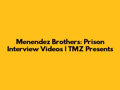 Menendez Brothers: Prison Interview Videos | TMZ Presents