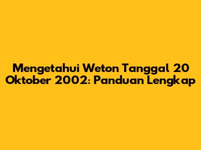 Mengetahui Weton Tanggal 20 Oktober 2002: Panduan Lengkap