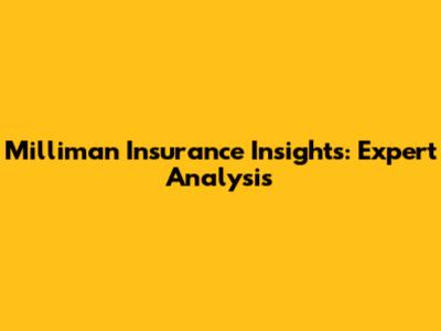 Milliman Insurance Insights: Expert Analysis