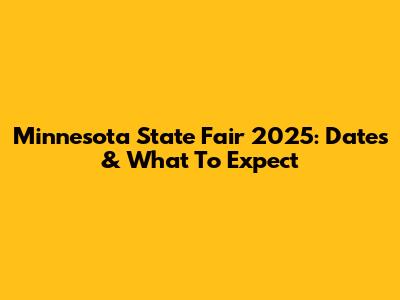 Minnesota State Fair 2025: Dates & What To Expect