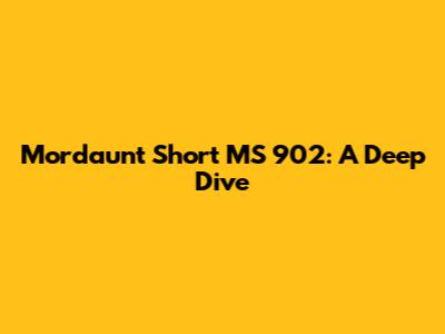 Mordaunt Short MS 902: A Deep Dive