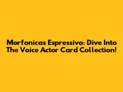 Morfonica's 'Espressivo': Dive Into The Voice Actor Card Collection!