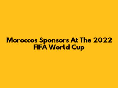 Morocco's Sponsors At The 2022 FIFA World Cup