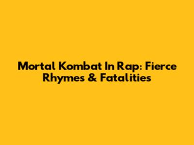 Mortal Kombat In Rap: Fierce Rhymes & Fatalities