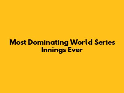 Most Dominating World Series Innings Ever