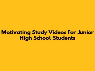 Motivating Study Videos For Junior High School Students