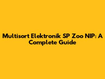 Multisort Elektronik SP Zoo NIP: A Complete Guide