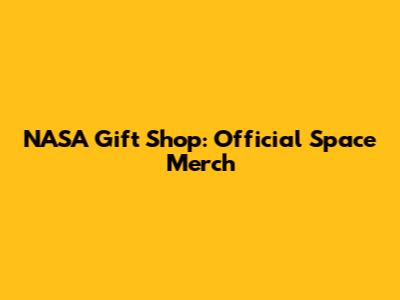 NASA Gift Shop: Official Space Merch