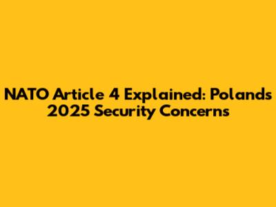NATO Article 4 Explained: Poland's 2025 Security Concerns