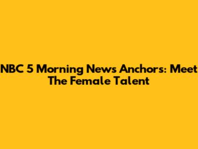 NBC 5 Morning News Anchors: Meet The Female Talent