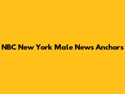 NBC New York Male News Anchors