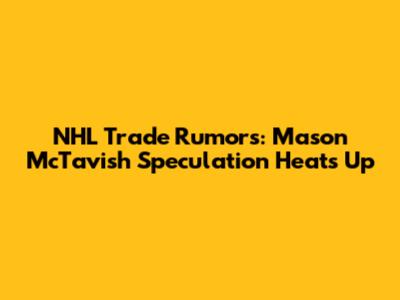 NHL Trade Rumors: Mason McTavish Speculation Heats Up