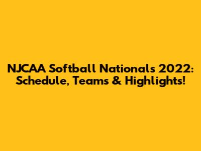 NJCAA Softball Nationals 2022: Schedule, Teams & Highlights!