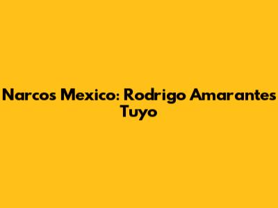 Narcos Mexico: Rodrigo Amarante's "Tuyo"