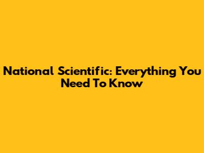 National Scientific: Everything You Need To Know
