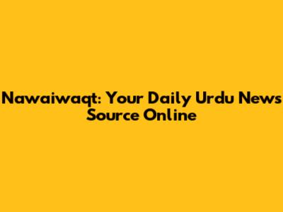 Nawaiwaqt: Your Daily Urdu News Source Online
