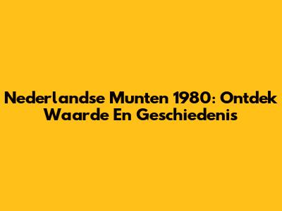 Nederlandse Munten 1980: Ontdek Waarde En Geschiedenis
