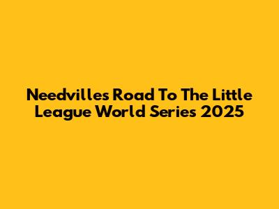 Needville's Road To The Little League World Series 2025