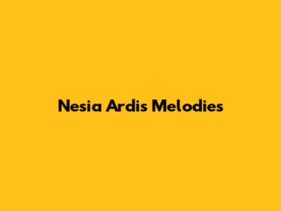 Nesia Ardi's Melodies
