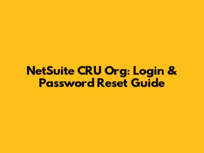 NetSuite CRU Org: Login & Password Reset Guide