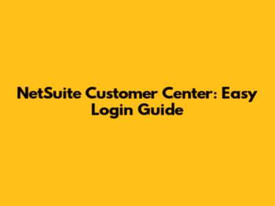 NetSuite Customer Center: Easy Login Guide