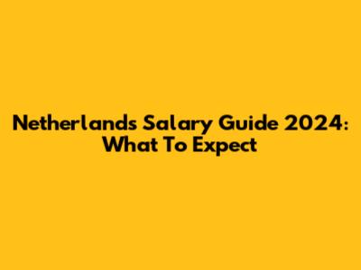 Netherlands Salary Guide 2024: What To Expect