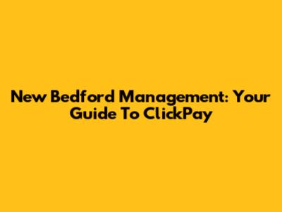 New Bedford Management: Your Guide To ClickPay