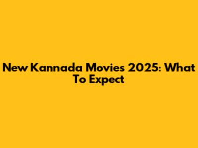 New Kannada Movies 2025: What To Expect