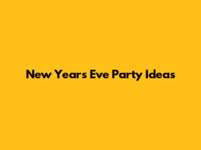 New Year's Eve Party Ideas