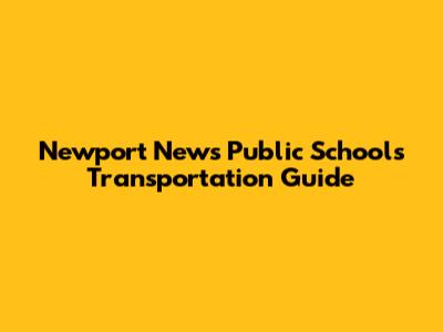 Newport News Public Schools Transportation Guide