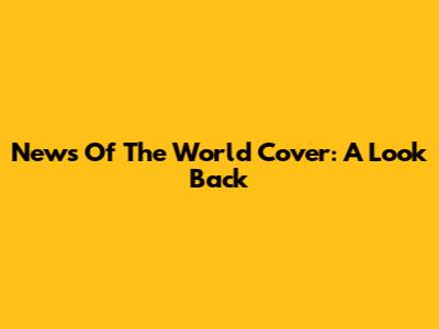 News Of The World Cover: A Look Back