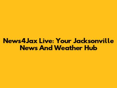 News4Jax Live: Your Jacksonville News And Weather Hub