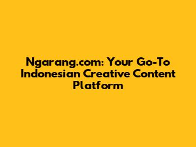 Ngarang.com: Your Go-To Indonesian Creative Content Platform