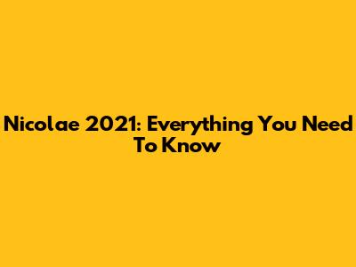 Nicolae 2021: Everything You Need To Know