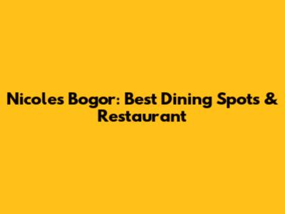 Nicole's Bogor: Best Dining Spots & Restaurant