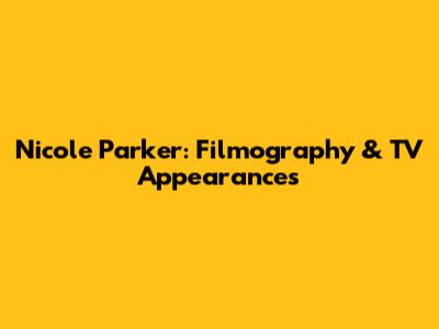 Nicole Parker: Filmography & TV Appearances