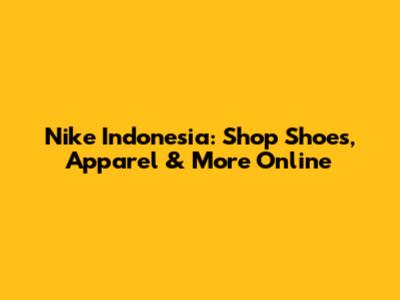 Nike Indonesia: Shop Shoes, Apparel & More Online