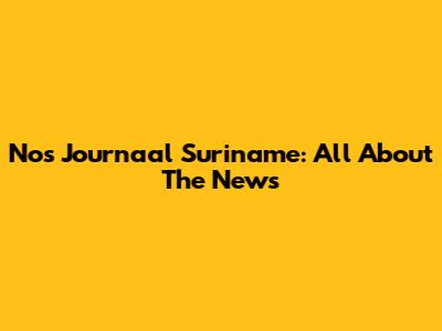 Nos Journaal Suriname: All About The News