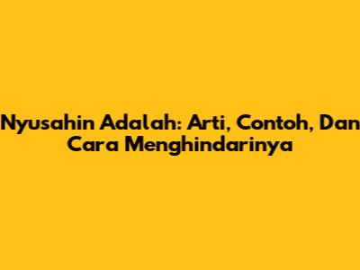 Nyusahin Adalah: Arti, Contoh, Dan Cara Menghindarinya