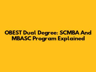 OBEST Dual Degree: SCMBA And MBASC Program Explained