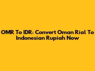 OMR To IDR: Convert Oman Rial To Indonesian Rupiah Now