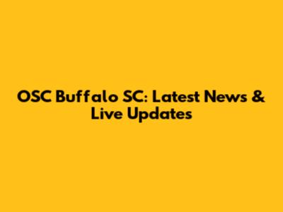 OSC Buffalo SC: Latest News & Live Updates