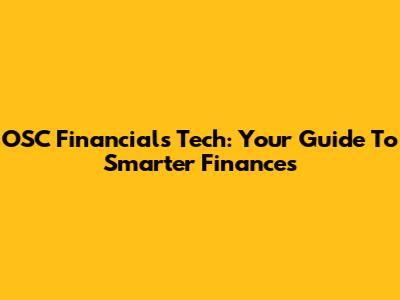 OSC Financials Tech: Your Guide To Smarter Finances