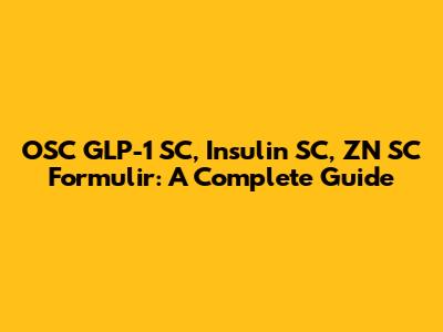 OSC GLP-1 SC, Insulin SC, ZN SC Formulir: A Complete Guide