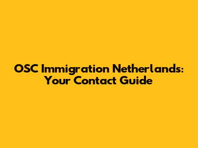 OSC Immigration Netherlands: Your Contact Guide