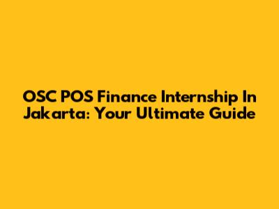 OSC POS Finance Internship In Jakarta: Your Ultimate Guide
