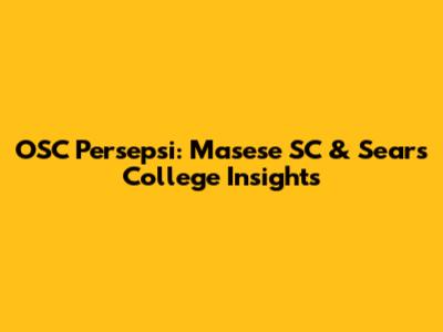 OSC Persepsi: Masese SC & Sears College Insights