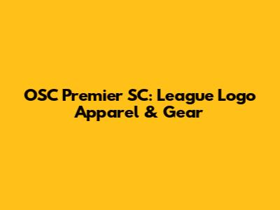 OSC Premier SC: League Logo Apparel & Gear