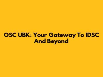 OSC UBK: Your Gateway To IDSC And Beyond