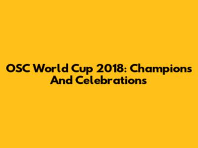 OSC World Cup 2018: Champions And Celebrations